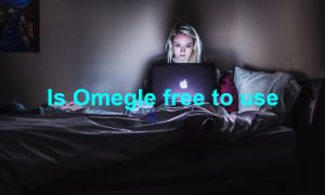 Is Omegle free to use