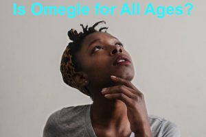 is Omegle for All ages